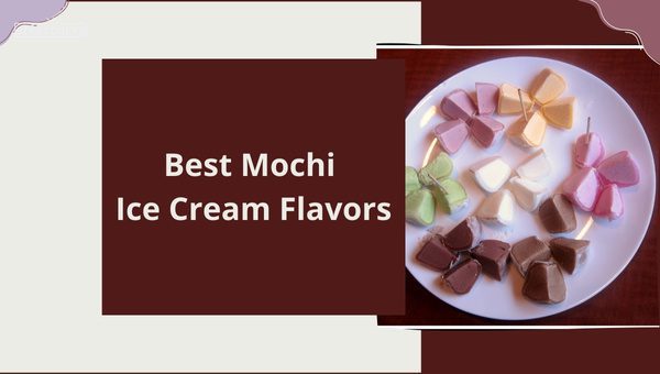 Best Mochi Ice Cream Flavors in 2023