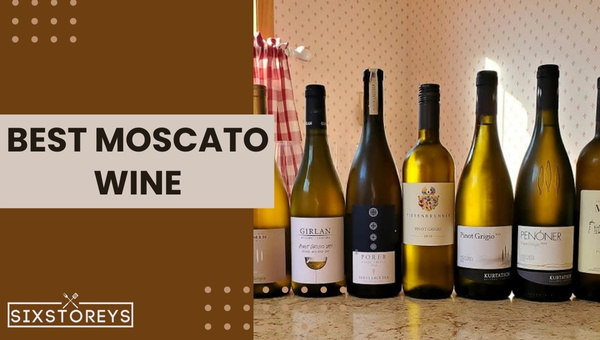 Best Moscato Wines To Drink in 2023