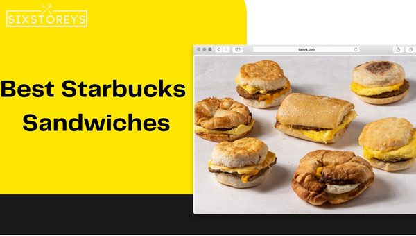 Best Starbucks Sandwiches of 2023