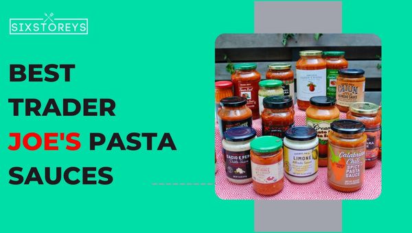 Best Trader Joe's Pasta Sauces in 2024