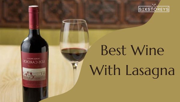 Best Wines With Lasagna in 2023