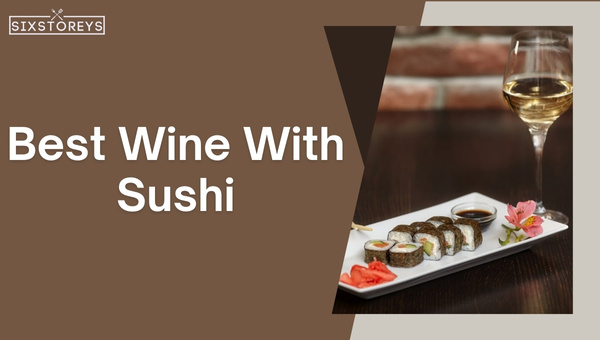 Best Wines With Sushi in 2024