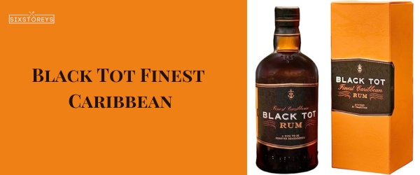 Black Tot Finest Caribbean - Best Rums For A Mai Tai