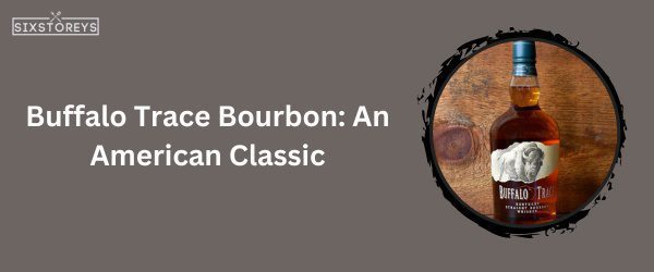 Buffalo Trace Bourbon - Best Whiskey For Hot Toddy in 2024