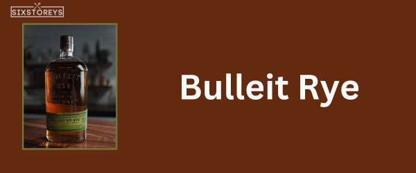 Bulleit Rye - Best Whiskey for Whiskey Sours