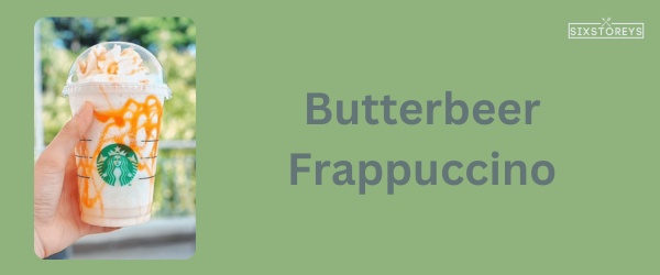 Butterbeer Frappuccino - Best Starbucks Caramel Drink