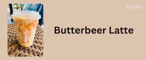 Butterbeer Latte - Best Starbucks Caramel Drink