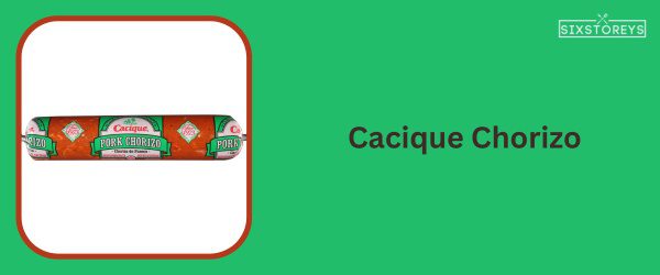 Cacique Chorizo - Best Chorizo Brand