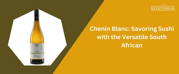 Chenin Blanc: Best Wine With Sushi in 2024