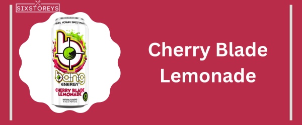 Cherry Blade Lemonade - Best Bang Energy Flavor