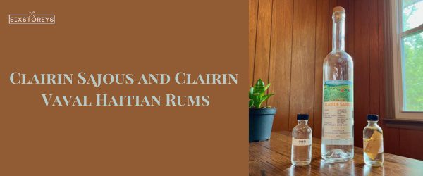 Clairin Sajous and Clairin Vaval Haitian Rums - Best Rums For A Mai Tai