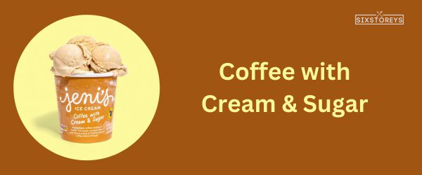 Coffee with Cream & Sugar - Best Jeni's Ice Cream Flavor