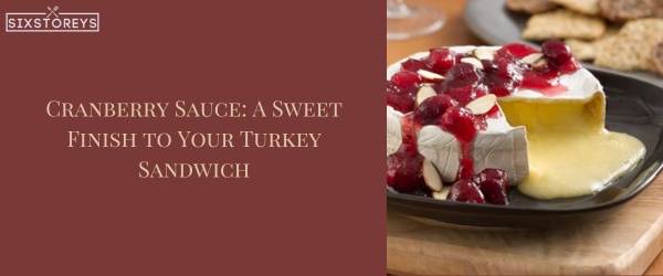 Cranberry Sauce - Best Cheese For a Turkey Sandwich