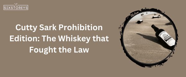 Cutty Sark Prohibition Edition - Best Whiskey For Hot Toddy in 2024