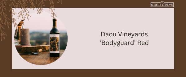 Daou Vineyards ‘Bodyguard’ Red - Best Red Blend Wine in 2024