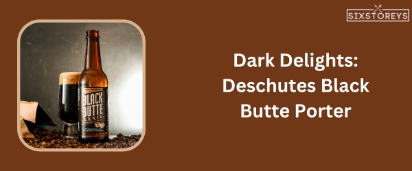 Deschutes Black Butte Porter - Best Beer For Beer Cheese in 2023