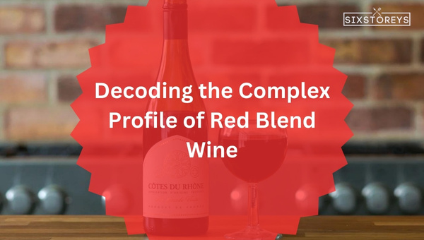 Decoding the Complex Profile of Red Blend Wine