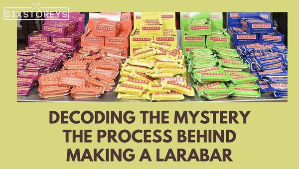 Decoding the Mystery: The Process Behind Making a Larabar