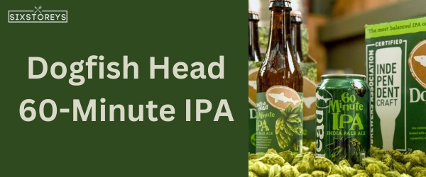 Dogfish Head 60-Minute IPA - Best Beer For Beer Bread