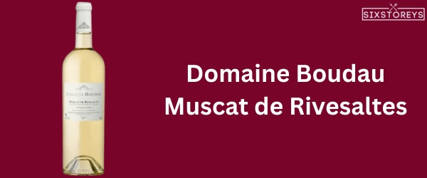 Domaine Boudau Muscat de Rivesaltes - Best Moscato Wine To Drink in 2023