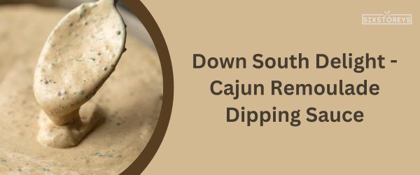 Cajun Remoulade Dipping Sauce - Best Chicken Nugget Sauce