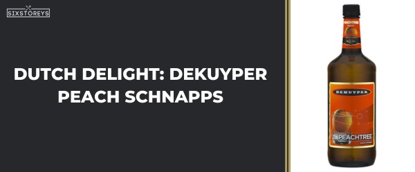 DeKuyper Peach Schnapps - Best Peach Liquors