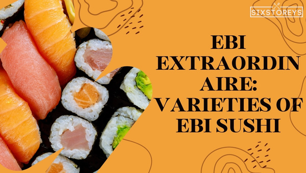 Ebi Extraordinaire: Varieties of Ebi Sushi