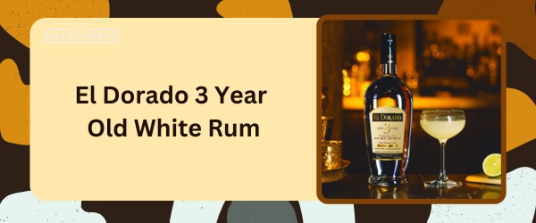 El Dorado 3 Year Old White Rum - Best Rum for Daiquiri