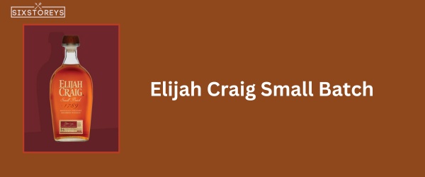 Elijah Craig Small Batch - Best Whiskey for Whiskey Sours