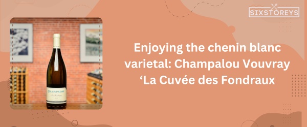 Champalou Vouvray ‘La Cuvée des Fondraux’ - Best Sweet White Wines