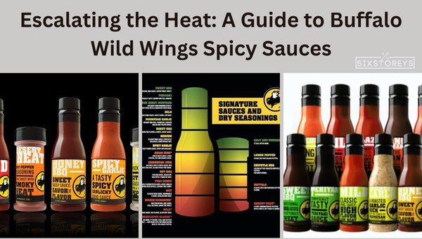 Escalating the Heat: A Guide to Buffalo Wild Wings Spicy Sauces