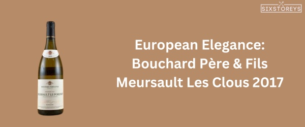 Bouchard Père & Fils Meursault Les Clous 2017 - Best Chardonnay Wine of 2024