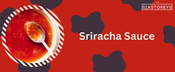Sriracha Sauce - Best Firehouse Subs Sauce