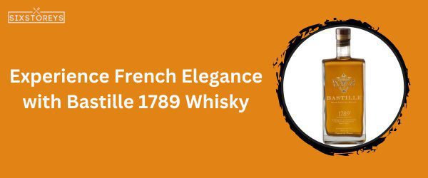 Bastille 1789 Whisky - Best Whiskey For Hot Toddy in 2024