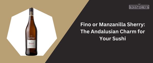 Fino or Manzanilla Sherry: Best Wine With Sushi in 2025
