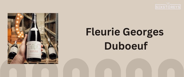 Fleurie Georges Duboeuf - Best Semi Sweet Red Wine