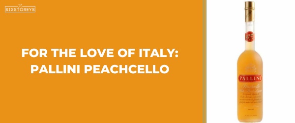 Pallini Peachcello - Best Peach Liquors