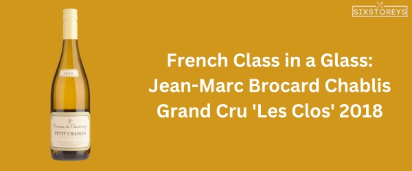 Jean-Marc Brocard Chablis Grand Cru 'Les Clos' 2018 - Best Chardonnay Wine of 2024