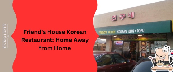 Friend's House Korean Restaurant - Best Korean BBQ In San Diego (May 2024)