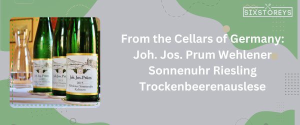 Joh. Jos. Prum Wehlener Sonnenuhr Riesling Trockenbeerenauslese - Best Sweet White Wines