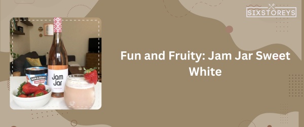 Jam Jar Sweet White - Best Sweet White Wines