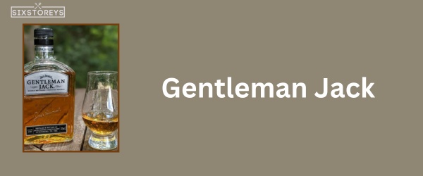 Gentleman Jack - Best Whiskey for Whiskey Sours