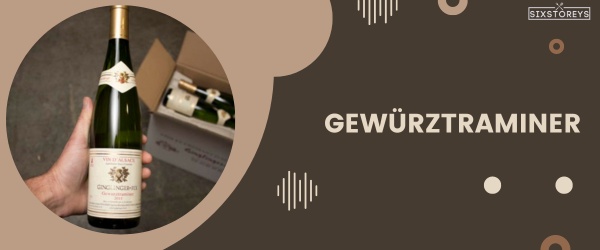 Gewürztraminer - Best Wine For Charcuterie Board in 2024