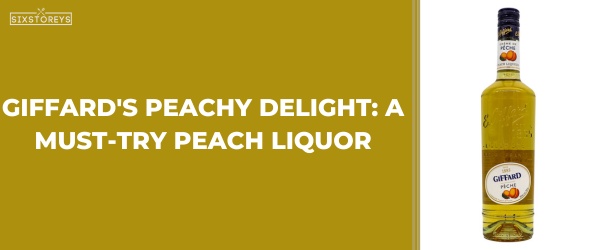 Giffard's Peachy Delight - Best Peach Liquors