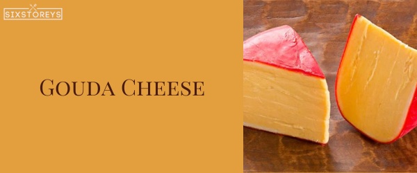 Gouda Cheese - Best Cheese For a Turkey Sandwich