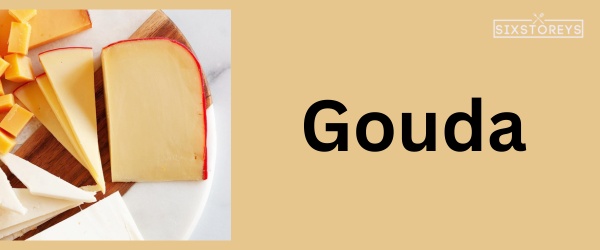 Gouda - Best Cheese For Chili