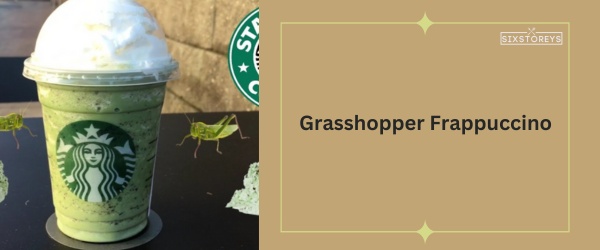 Grasshopper Frappuccino - Best Starbucks Matcha Drink