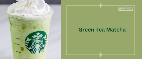 Green Tea Matcha - Best Starbucks Matcha Drink
