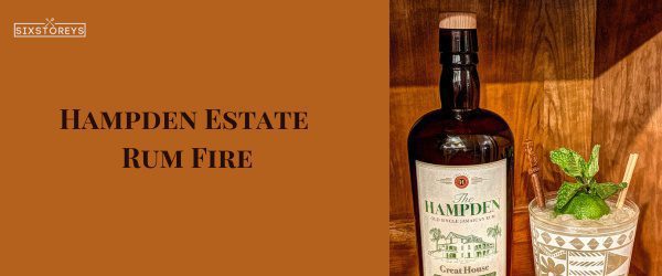 Hampden Estate Rum Fire - Best Rums For A Mai Tai