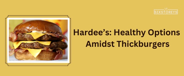 Hardee’s - Best Fast Food For Weight Watchers